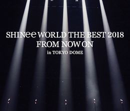 image-https://media.senscritique.com/media/000017860207/0/shinee_world_the_best_2018_from_now_on_in_tokyo_dome.jpg