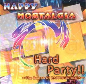 Hard Party!! ～The Reason of HAPPY NOSTALGIA～