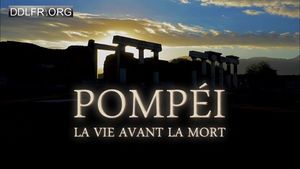 Pompéi : la vie avant la mort