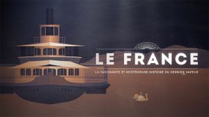Le France : La fascinante et mystérieuse histoire du dernier vapeur