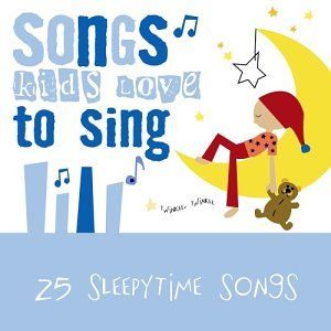 Songs Kids Love to Sing: 25 Sleepytime Songs