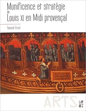 Munificence et stratégie de Louis XI en Midi provençal