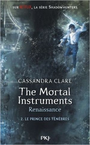 Le Prince des ténèbres - The Mortal Instruments : Renaissance, tome 2