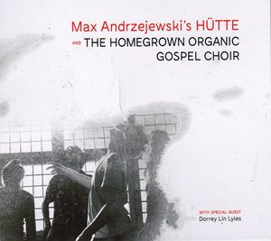 Max Andrzejewski's HÜTTE and the Homegrown Organic Gospel Choir