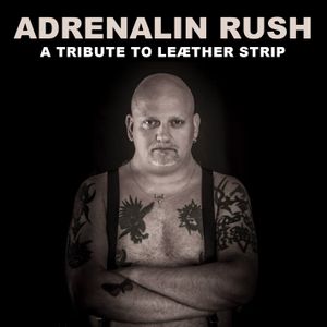 Adrenalin Rush: A Tribute to Leæther Strip