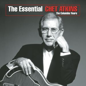 The Essential Chet Atkins: The Columbia Years