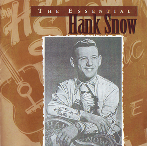 The Essential Hank Snow