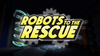 Robots to the Rescue