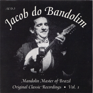 Mandolin Master of Brazil: Original Classic Recordings, Volume 1