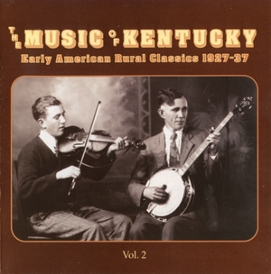 The Music of Kentucky: Early American Rural Classics 1927-1937, Volume 2
