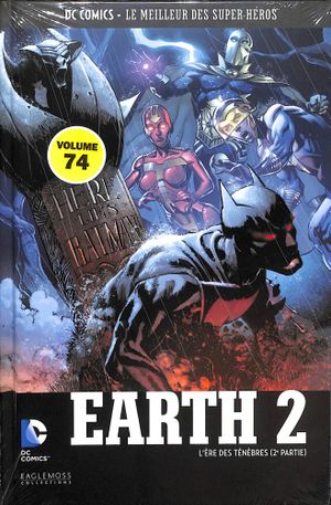 Earth 2 : L'Ère des Ténèbres (2ème partie) - DC Comics, Le Meilleur des Super-Héros, tome 74