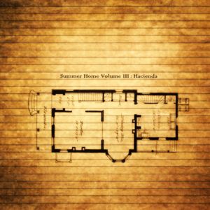 Summer Home Volume III: Hacienda