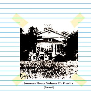 Summer Home Volume II: Datcha