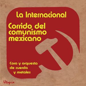 La Internacional: Corrido del comunismo mexicano
