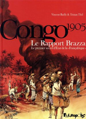 Congo 1905 - Le rapport Brazza - Le premier secret d'État de la "Françafrique"