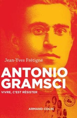 Antonio Gramsci: Vivre, c'est résister