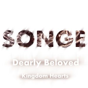 Songe: Dearly Beloved (From "Kingdom Hearts") (Single)