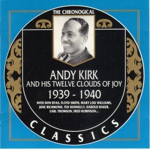 The Chronological Classics: Andy Kirk and His Twelve Clouds of Joy 1939-1940