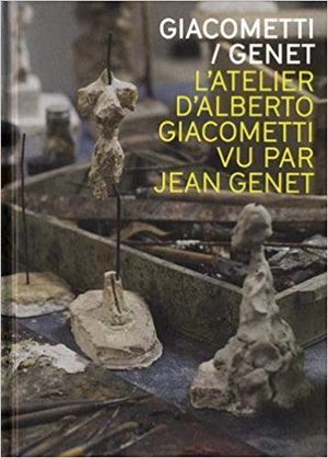 Giacometti-Genet : L'atelier d'Alberto Giacometti par Jean Genet