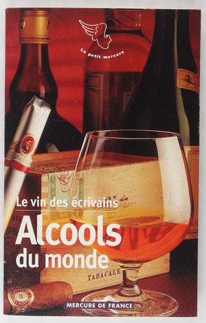 Le vin des écrivains, III : Alcools du monde