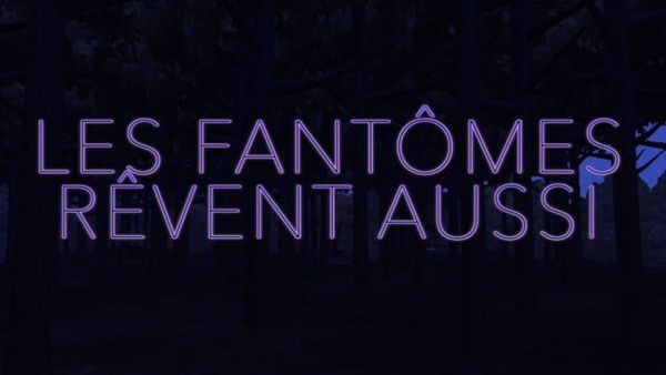 Les fantômes rêvent aussi