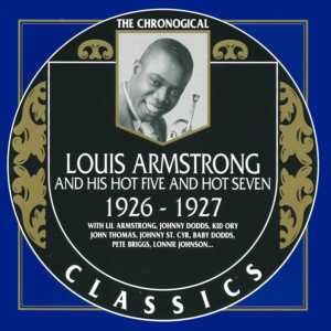 The Chronological Classics: Louis Armstrong and His Hot Five and Hot Seven 1926-1927