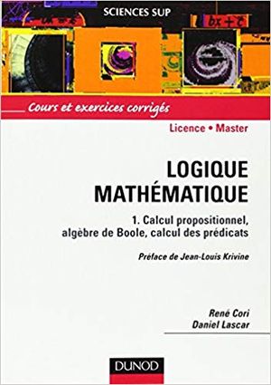 Logique mathématique, tome 1 : Calcul propositionnel, algèbre de Boole, calcul des prédicats