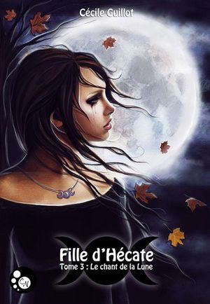 Fille d'Hécate, tome 3 : Le Chant de la Lune