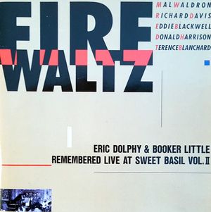 Eric Dolphy & Booker Little Remembered Live at Sweet Basil Vol. II - Fire Waltz