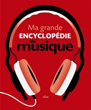 Ma grande encyclopédie de musique