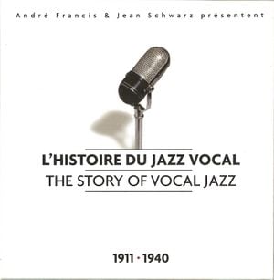 L’Histoire du jazz vocal - The Story of Vocal Jazz: 1911–1940