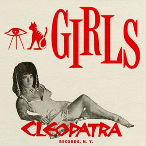 Girls: Cleopatra Records, N. Y.