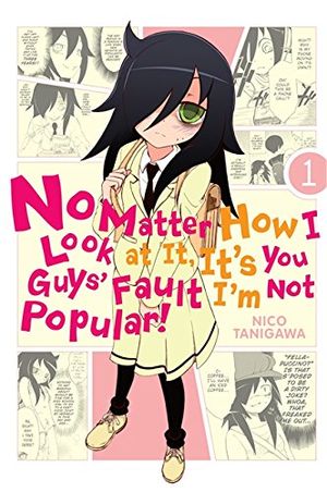 No Matter How I Look at It, It’s You Guys' Fault I’m Not Popular !, tome 1