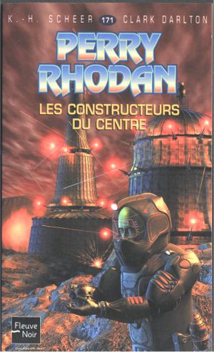 Les Constructeurs du Centre (Perry Rhodan, tome 171)