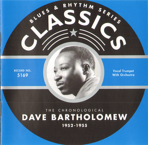 Blues & Rhythm Series: The Chronological Dave Bartholomew 1952-1955