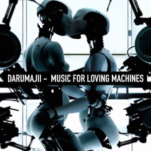 Music for Loving Machines, Vol.1