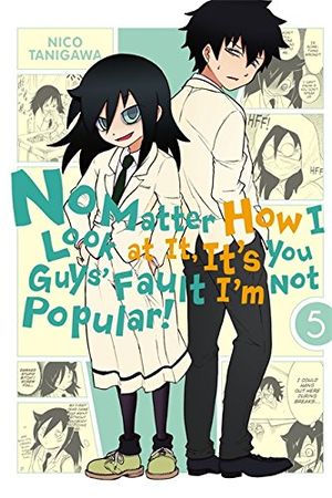 No Matter How I Look at It, It’s You Guys' Fault I’m Not Popular !, tome 5