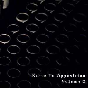 Noise in Opposition Volume 2