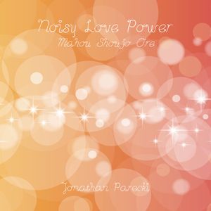 Noisy Love Power (From "Mahou Shoujo Ore") (Single)