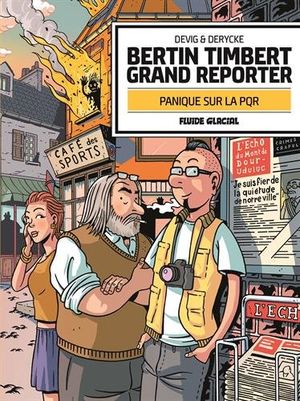 Bertin Timbert grand reporter : Panique sur la PQR