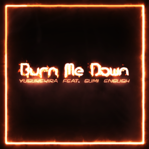 Burn Me Down (Single)