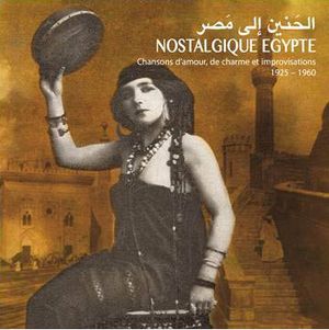 Nostalgique Égypte : chansons d'amour, de charme et improvisations 1925 – 1960