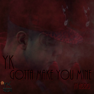 Gotta Make You Mine (Single)