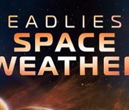 image-https://media.senscritique.com/media/000017911946/0/Deadliest_Space_Weather.jpg