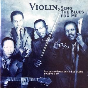 African-American Fiddlers, 1926-1949: Violin, Sing the Blues for Me