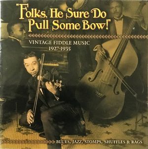 Folks, He Sure Do Pull Some Bow!: Vintage Fiddle Music, 1927-1935