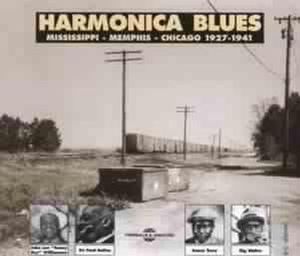 Harmonica Blues: Mississippi, Memphis, Chicago - 1927-1941