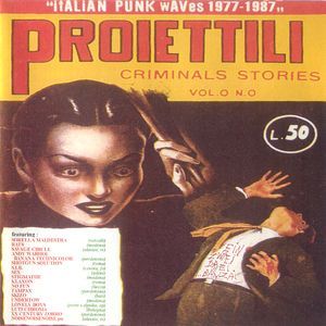 Proiettili: Italian Punk Waves 1977-1987