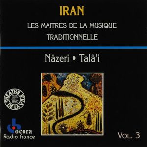 Iran: Les Maîtres de la musique traditionnelle, Volume 3