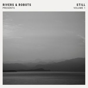 Rivers & Robots Presents: Still, Vol. 1